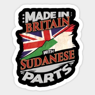 Made In Britain With Sudanese Parts - Gift for Sudanese From Sudan Sticker